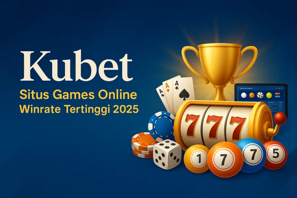 Kubet Platform Judi Online Terpercaya dengan Winrate Tinggi di 2025