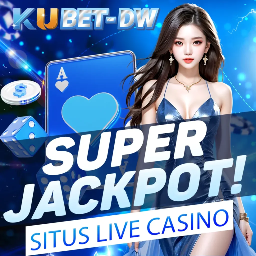 Kubet DW Super Jackpot – Situs Live Casino Terbaik dan Terpercaya di Asia