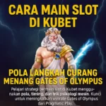 Cara Main Slot di Kubet: Pola Langkah Curang Menang Gates of Olympus