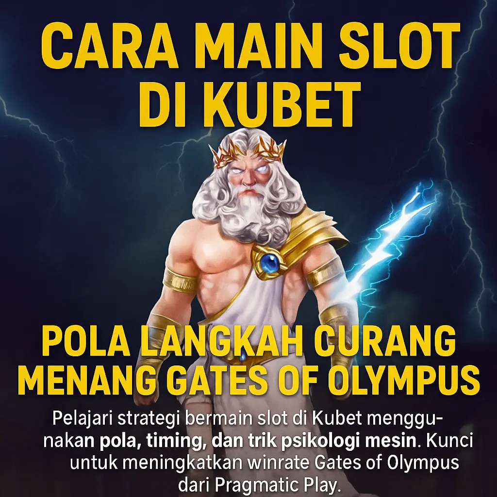 Cara Main Slot di Kubet: Pola Langkah Curang Menang Gates of Olympus